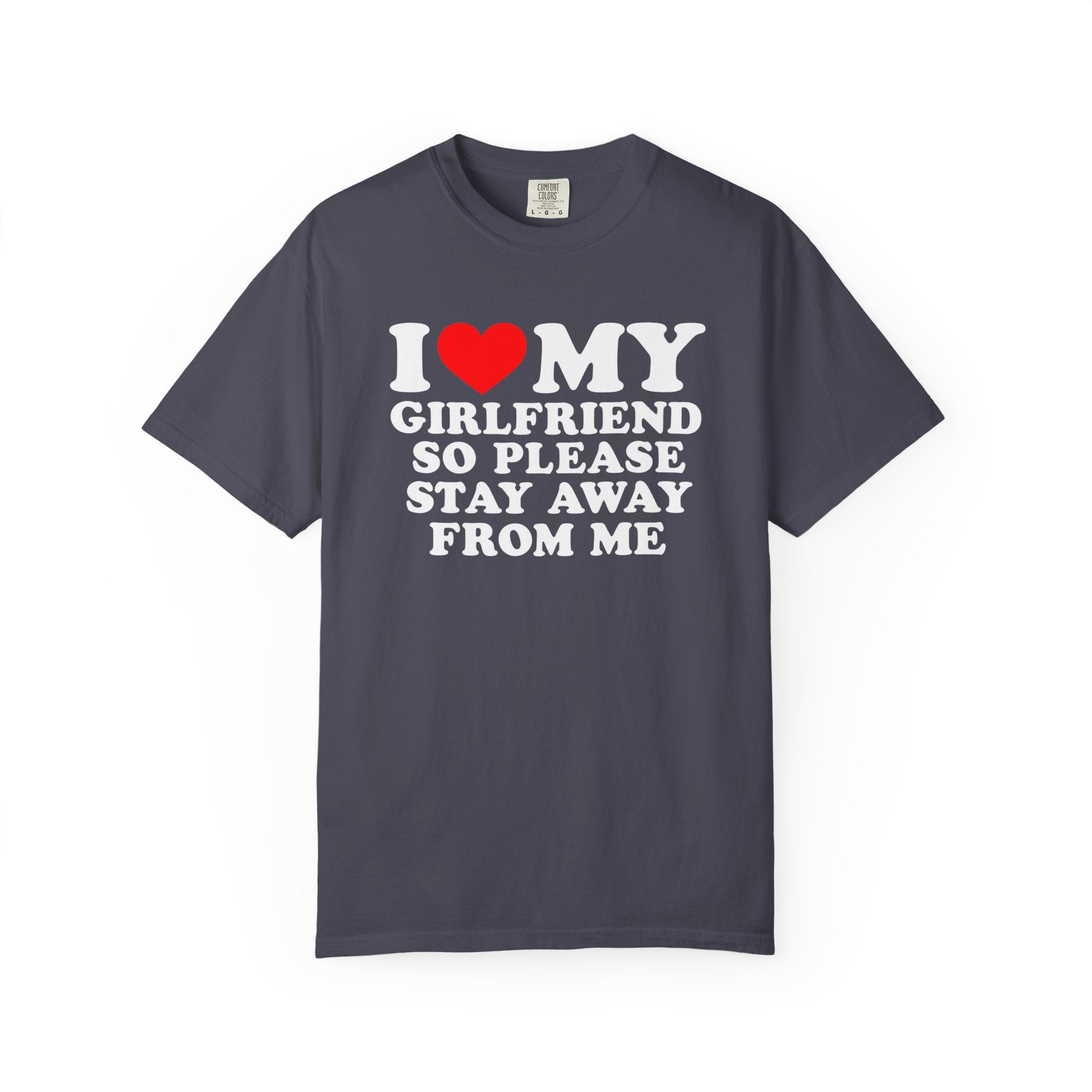 I Love My Girlfriend So Please Stay Away Shirt – Funny Boyfriend Tee