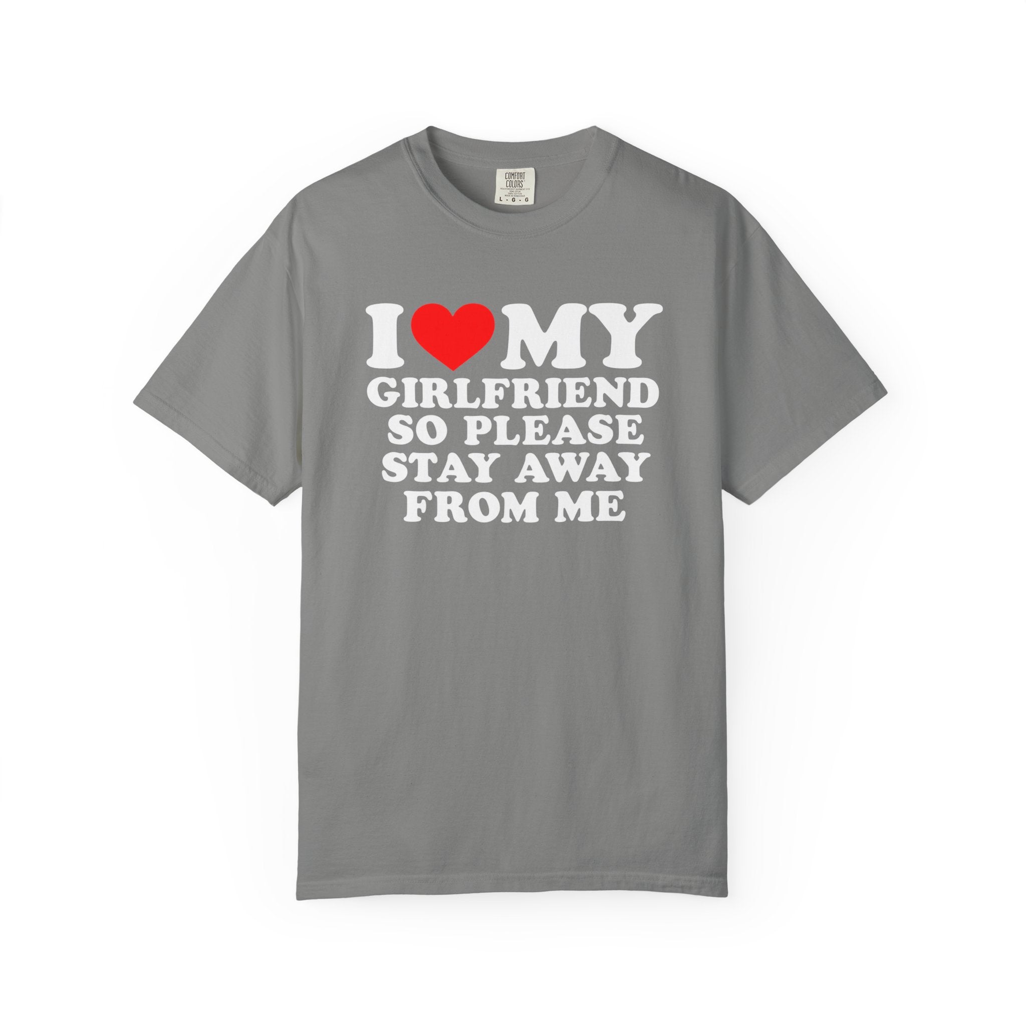 I Love My Girlfriend So Please Stay Away Shirt – Funny Boyfriend Tee