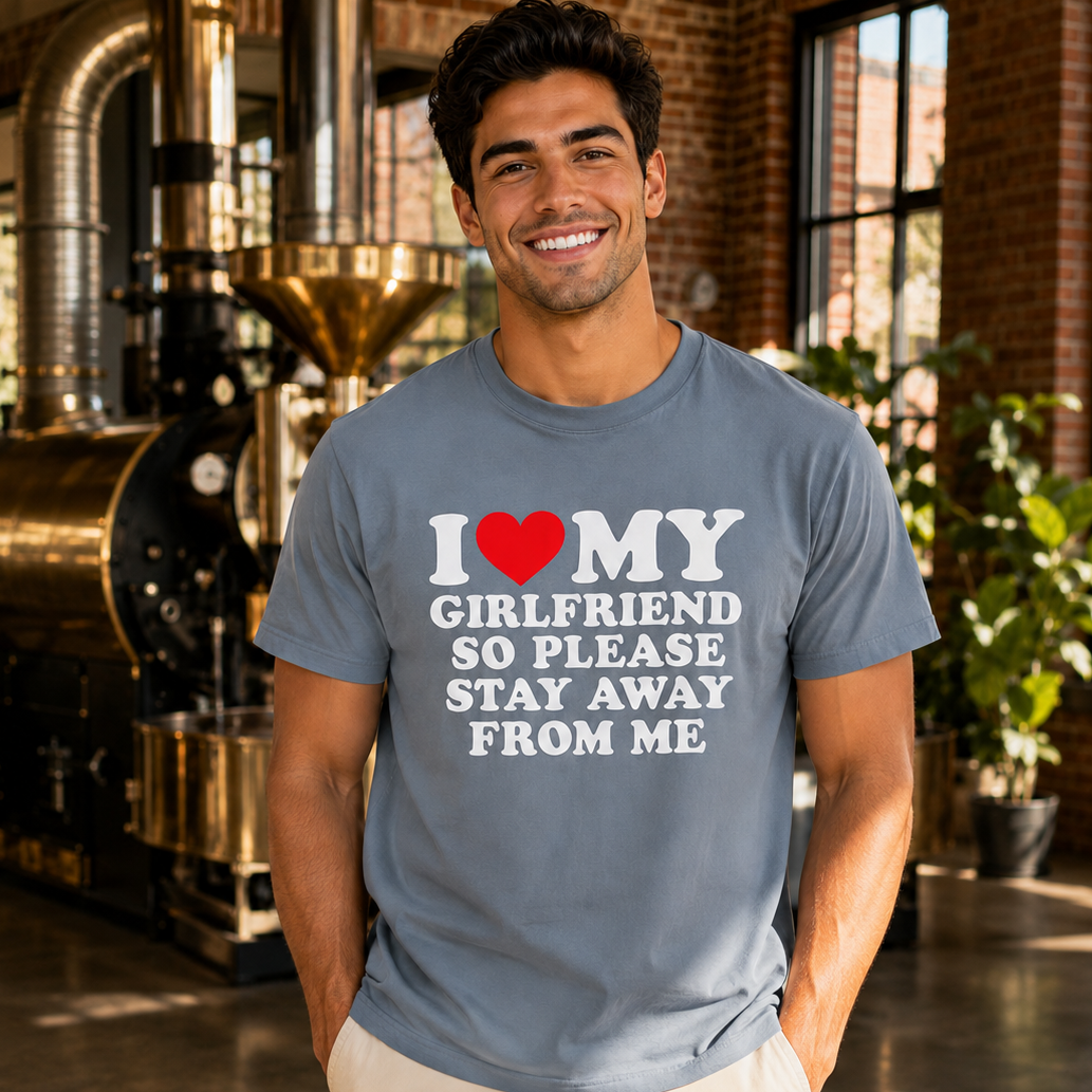 I Love My Girlfriend So Please Stay Away Shirt – Funny Boyfriend Tee
