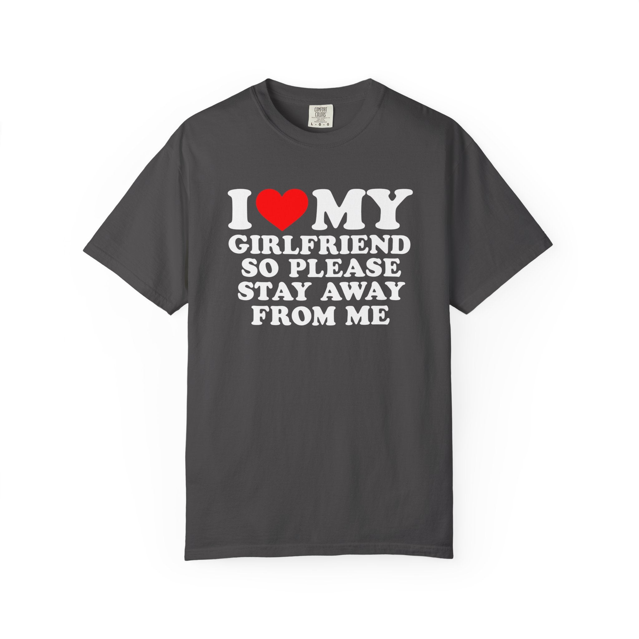 I Love My Girlfriend So Please Stay Away Shirt – Funny Boyfriend Tee